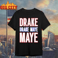 Drake Drek Drake Drek Maye Maye Shirt