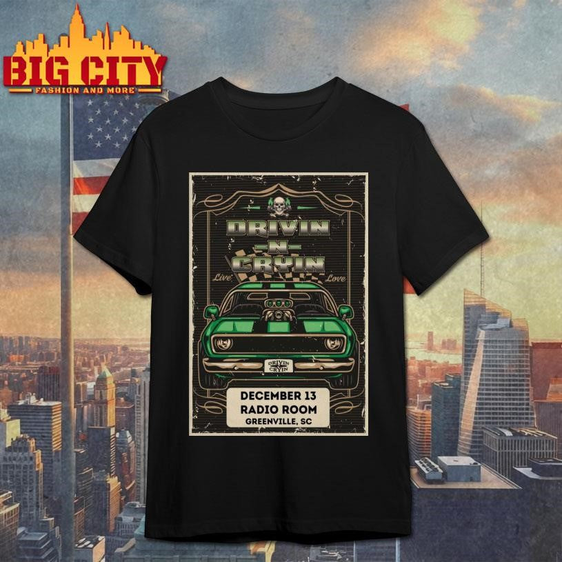 Drivin N Cryin Dec 13 2025 Radio Room in Greenville SC Poster Shirt