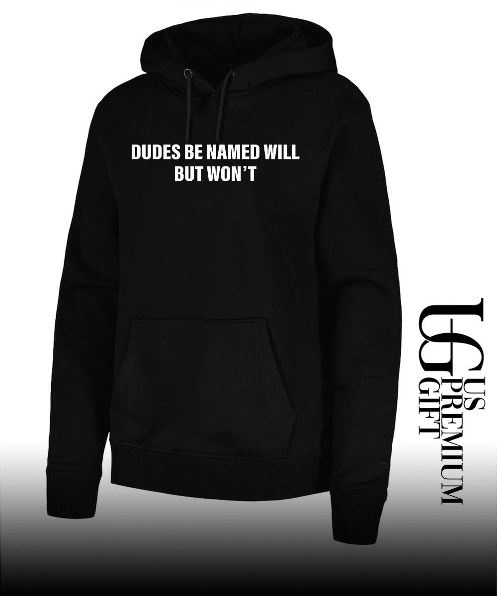 Dudes be named will but won’t T-shirt