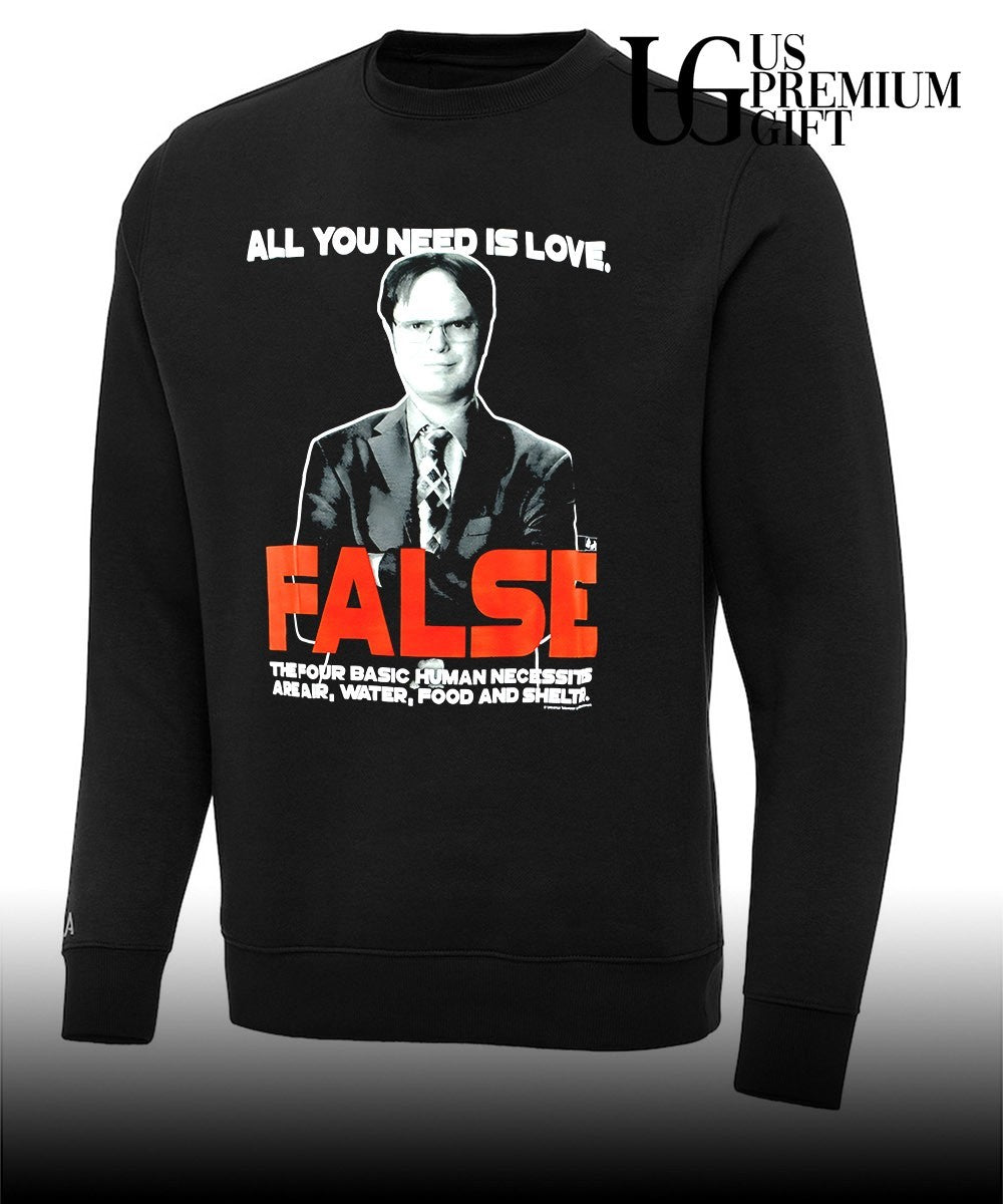 Dwight Schrute The Office all you need is love FALSE the four basic human necessities shirt