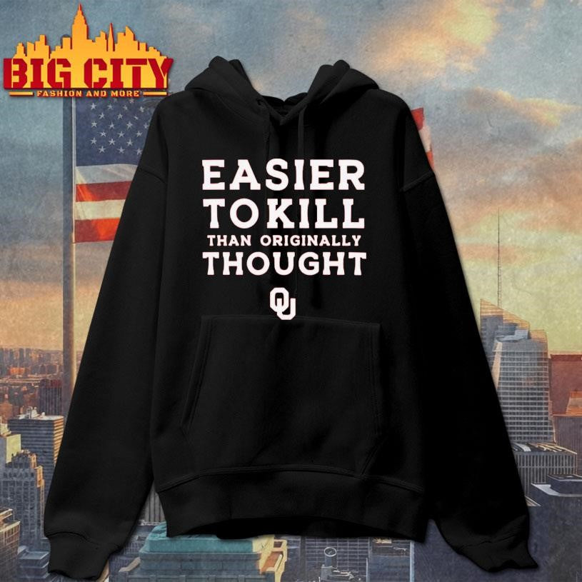 Easier To Kill Than Originally Thought Shirt