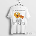 Eating Disorder Nah Im Eating Dis Order Pizza T Shirts