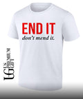 End it don’t mend it shirt