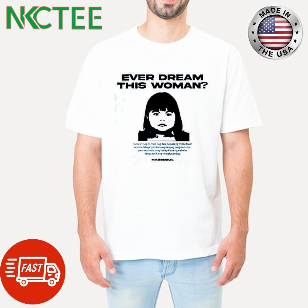 Ever dream this woman shirt