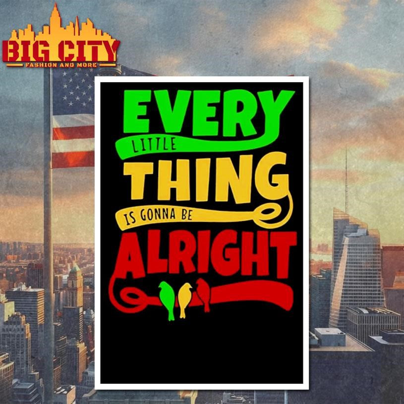 Every Little Thing Is Gonna Be Alright Shirt