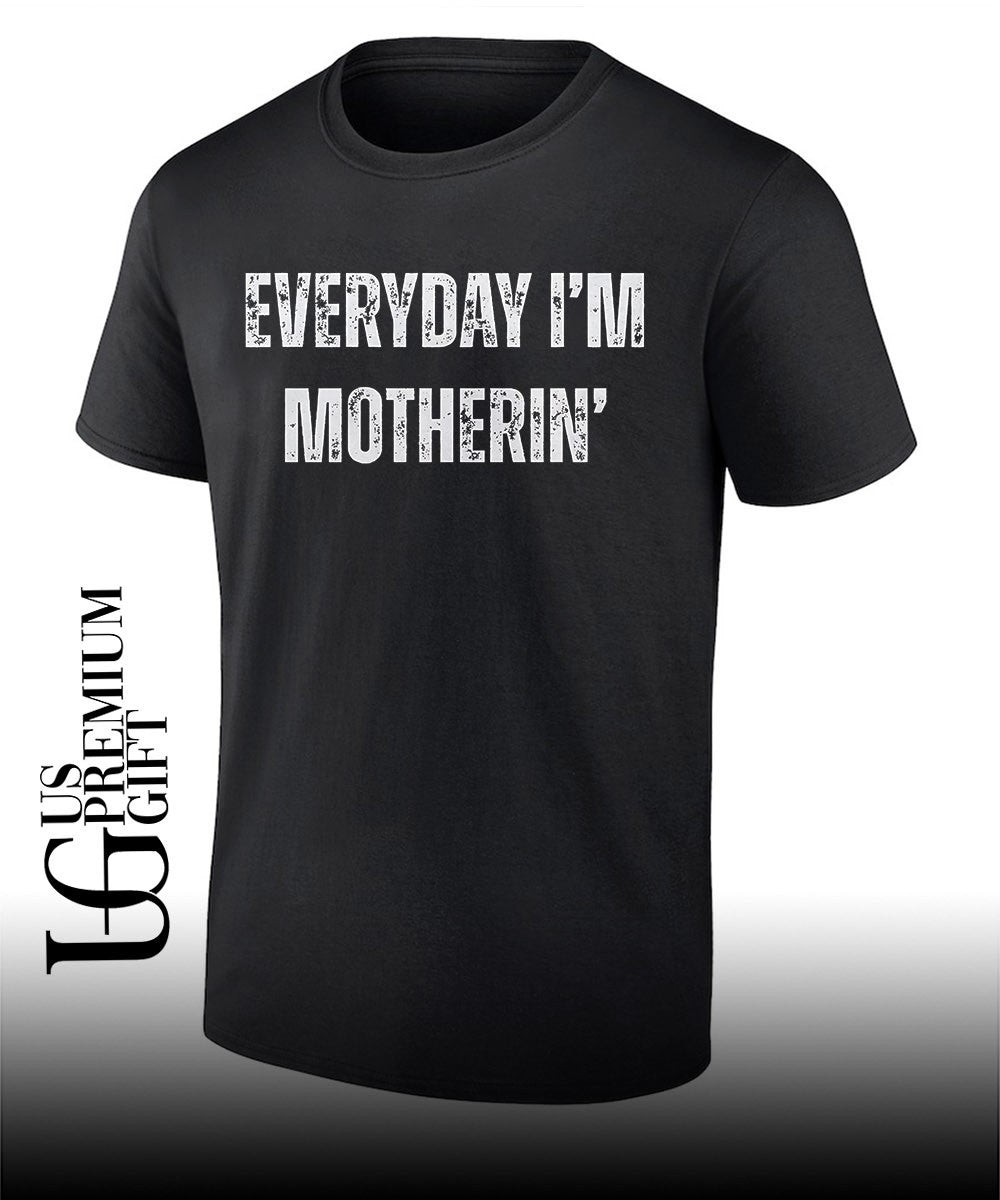 Everyday I’m Motherin shirt