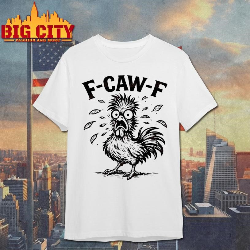 F Caw F Chicken Funny Shirt