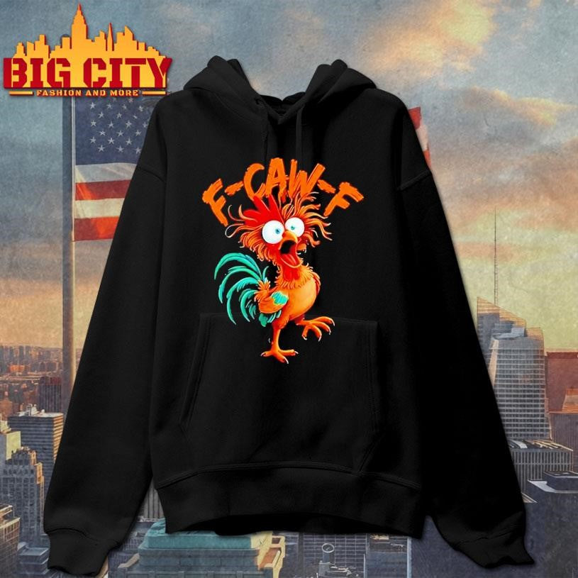 F Caw F Rooster Funny Bird Chicken Whisperer Fawk Shirt