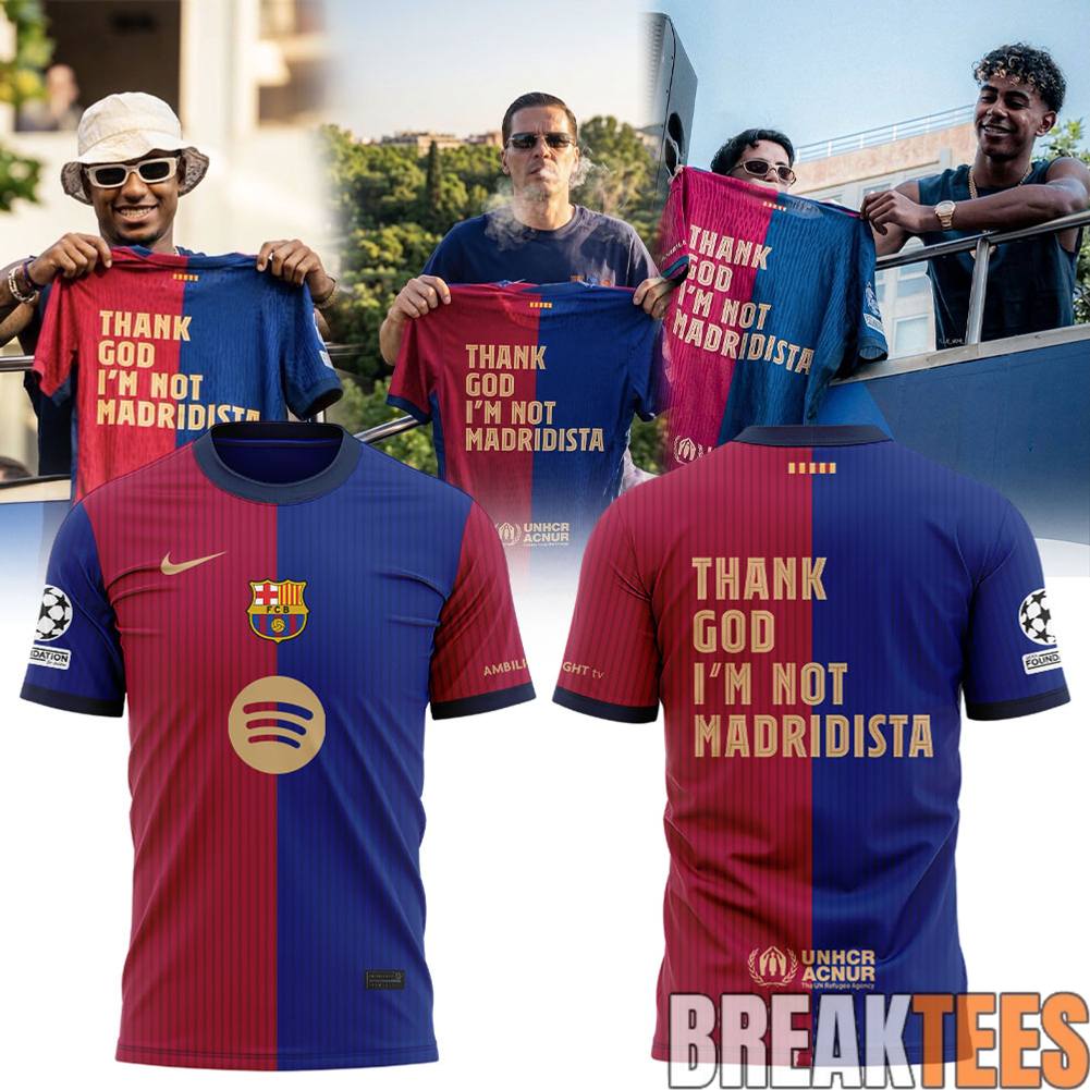 FC Barcelona THANK GOD I’M NOT MADRIDISTA Shirt