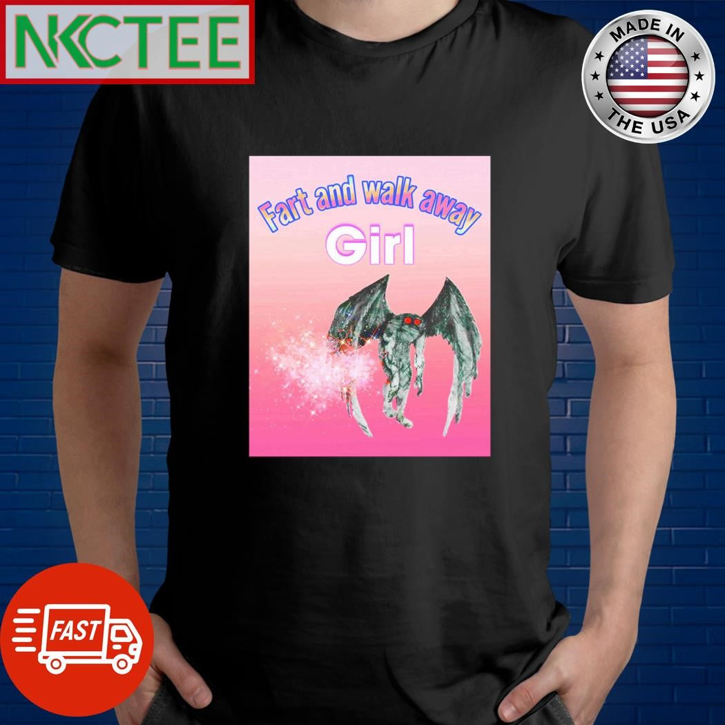 Fart and walk away girl evil shirt