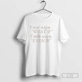 Fear Says What If Faith Says Even If T Shirts