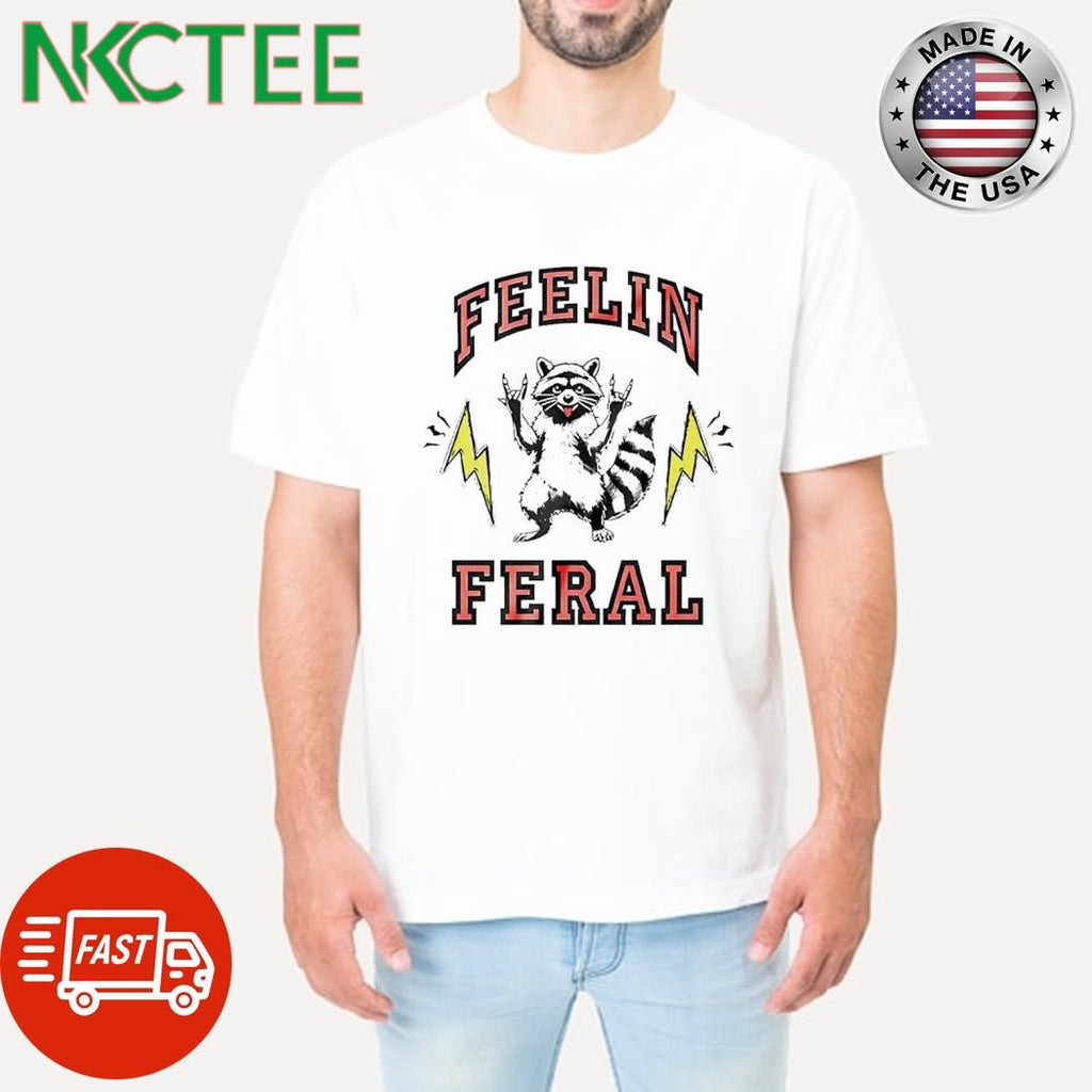 Feelin feral raccoon thunder shirt