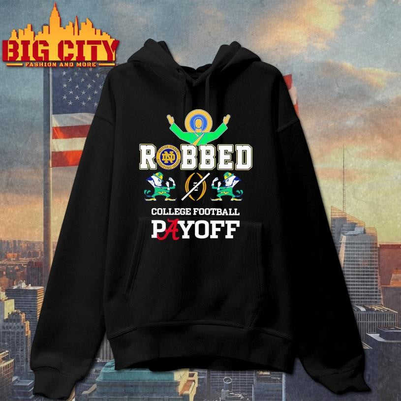 Fighting Irish Robbed The CFP Playoff Shirt
