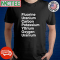 Fluorine Uranium Carbon Potassium Yttrium Oxygen Uranium shirt