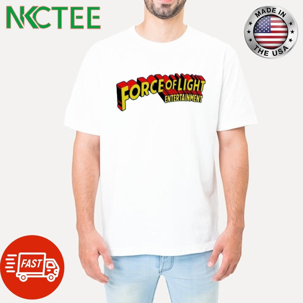 Force Of Light Entertainment shirt