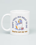 You're Not My Cat Mug