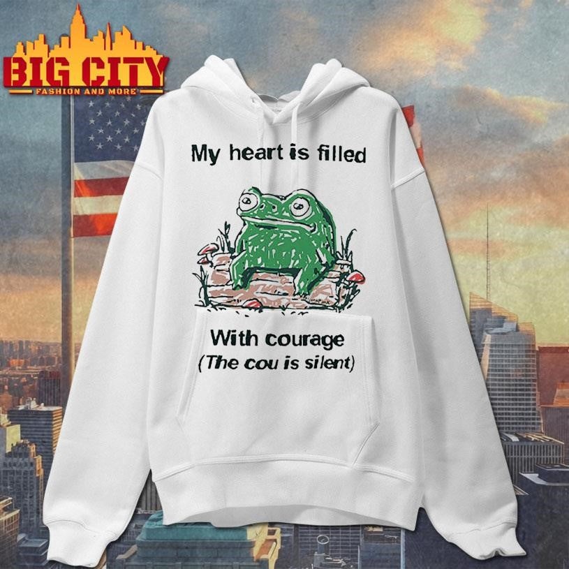 Frog Rage My Heart Is Filled With Courage The Cou Is Silent Shirt