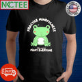 Frog practice mindfulness still want to fight everyone shirt