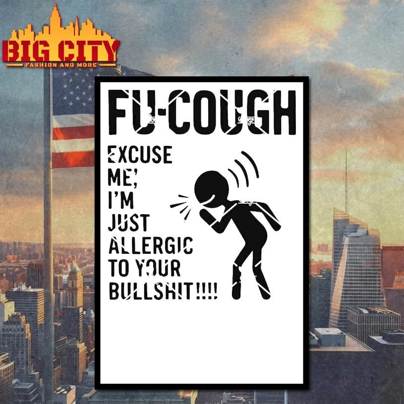 Fu Cough Excuse Me I’m Just Allergic To Your Bullshit shirt