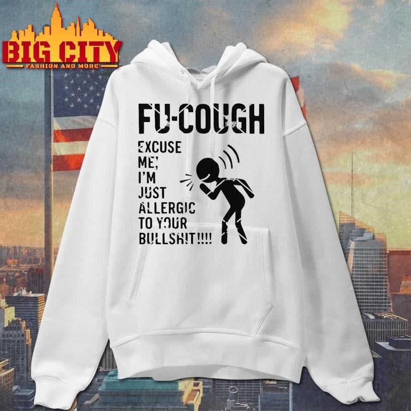 Fu Cough SVG, Excuse Me I’m Just Allergic To Your Bullshit Shirt