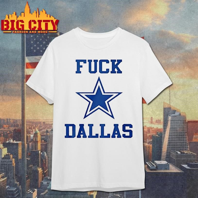 Fuck Dallas Cowboy Logo Shirt