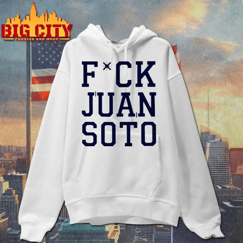 Fuck Juan Soto shirt