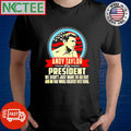 Funny Andy Taylor for President we don’t just want to go out and do that whole greatest hits thing shirt