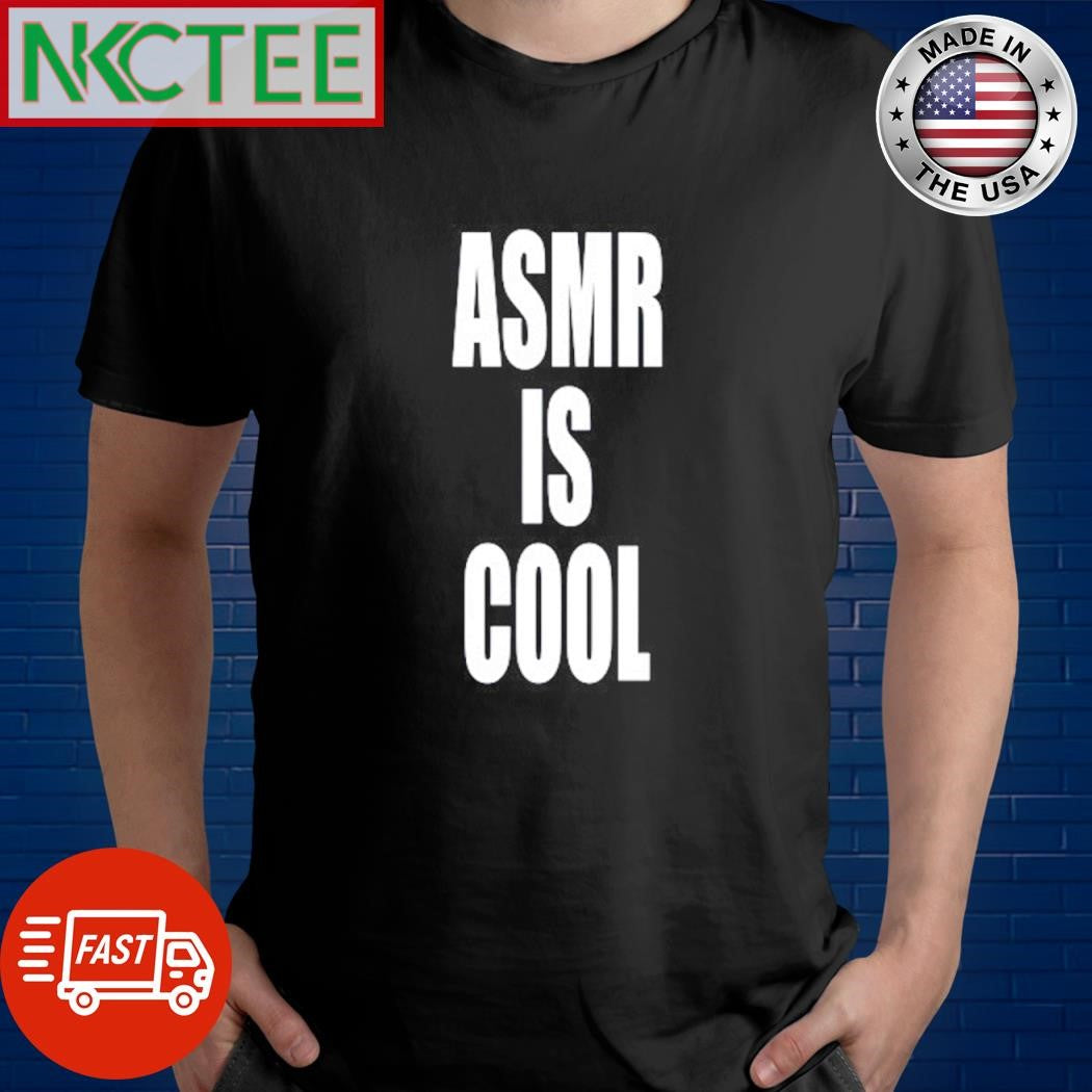 Funny Asmr is cool text shirt