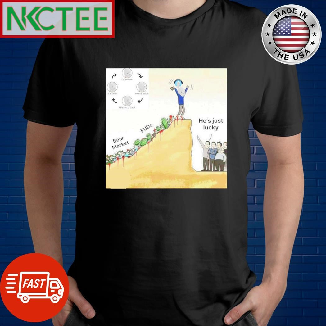 Funny Bear Market Fuds He’s just lucky shirt
