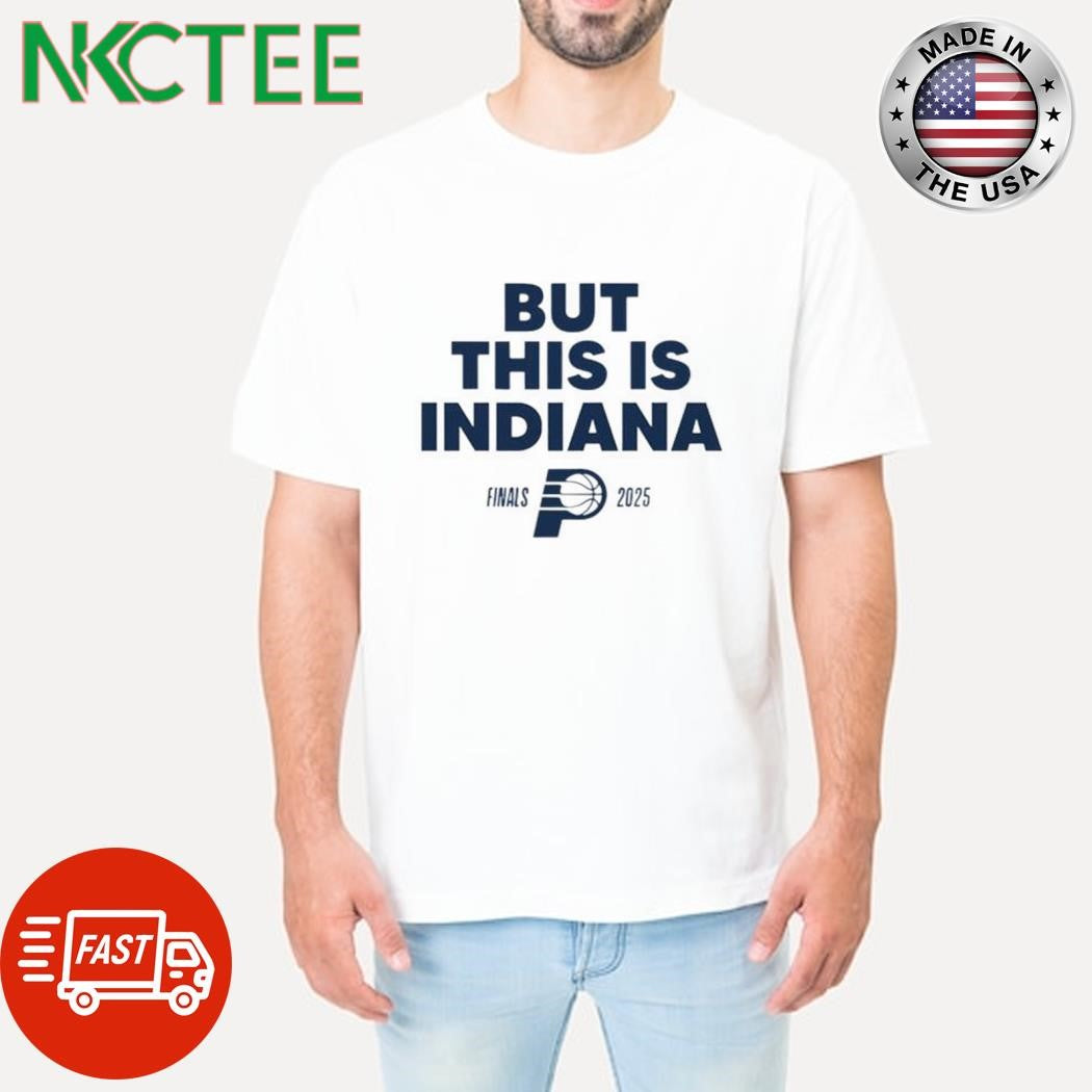 Funny But this is Indiana Pacers finals 2025 shirt