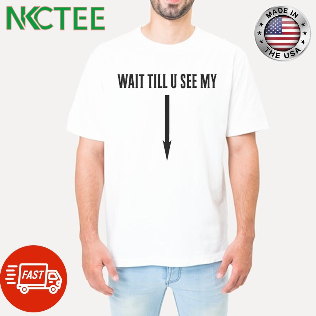 Funny Drake Wait Till U See My 2025 Shirt