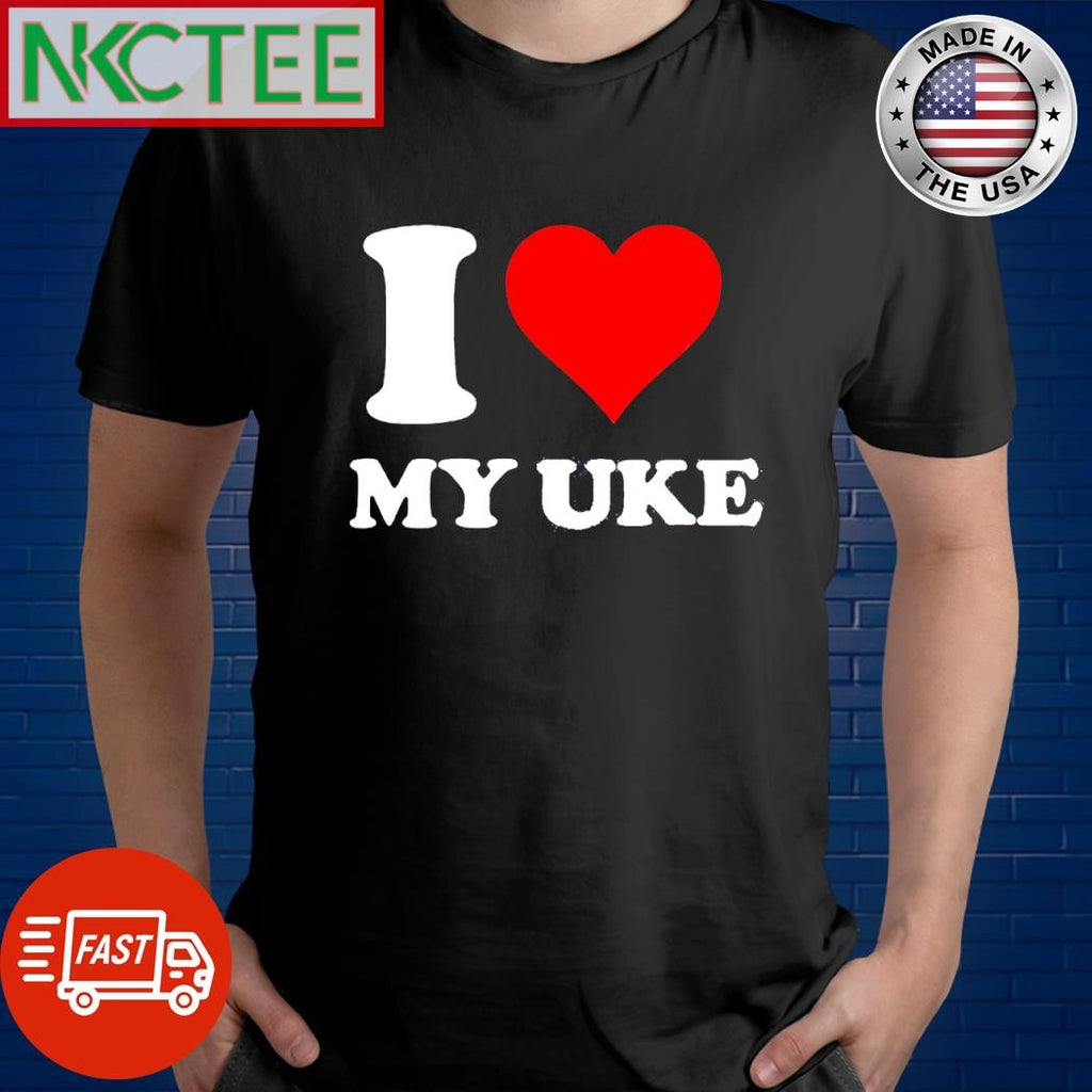 Funny I love My UKE heart shirt