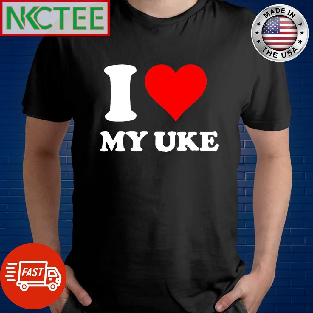 Funny I love My UKE heart shirt