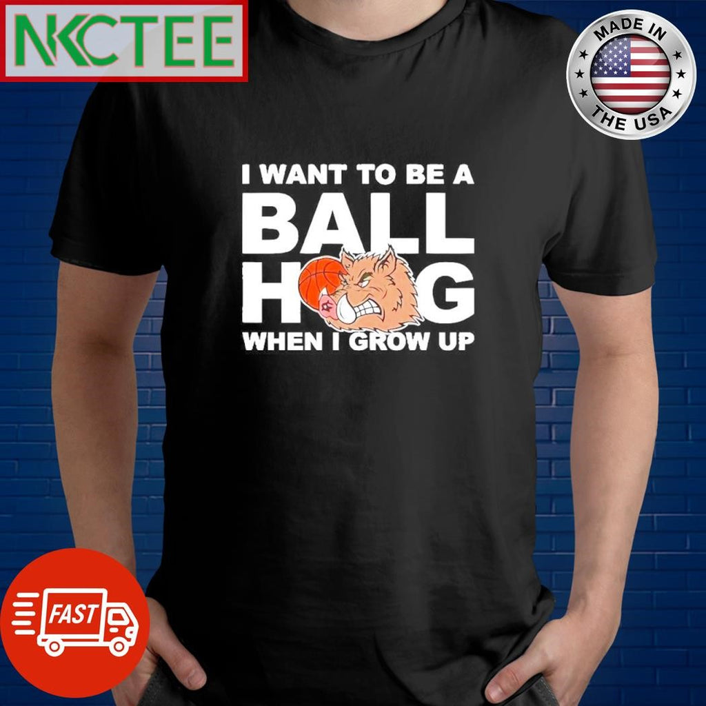 Funny I want to be a ball hog when I grow up Arkansas Razorbacks basketball ball shirt