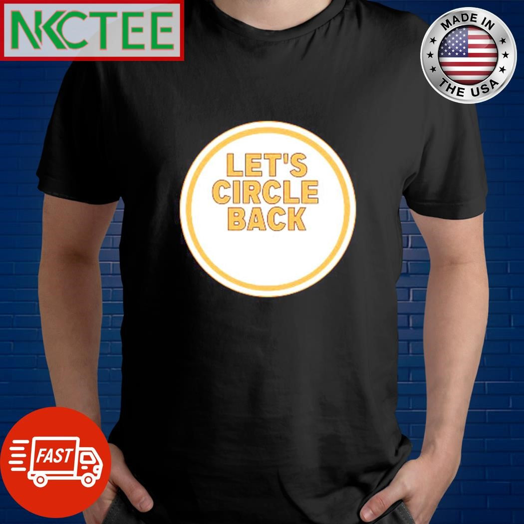 Funny Let’s circle back shirt