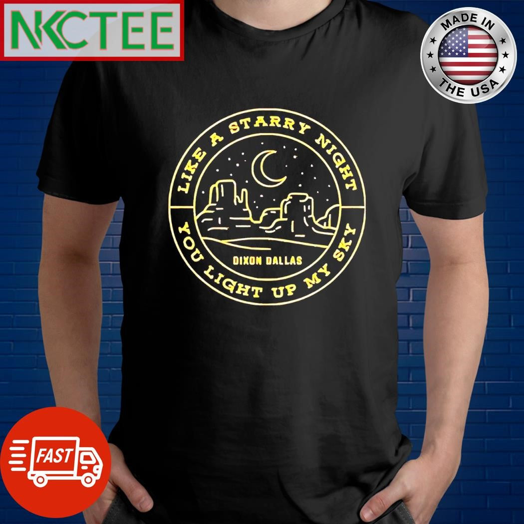 Funny Like A Starry Night You Light Up My Sky Dixon Dallas circle shirt