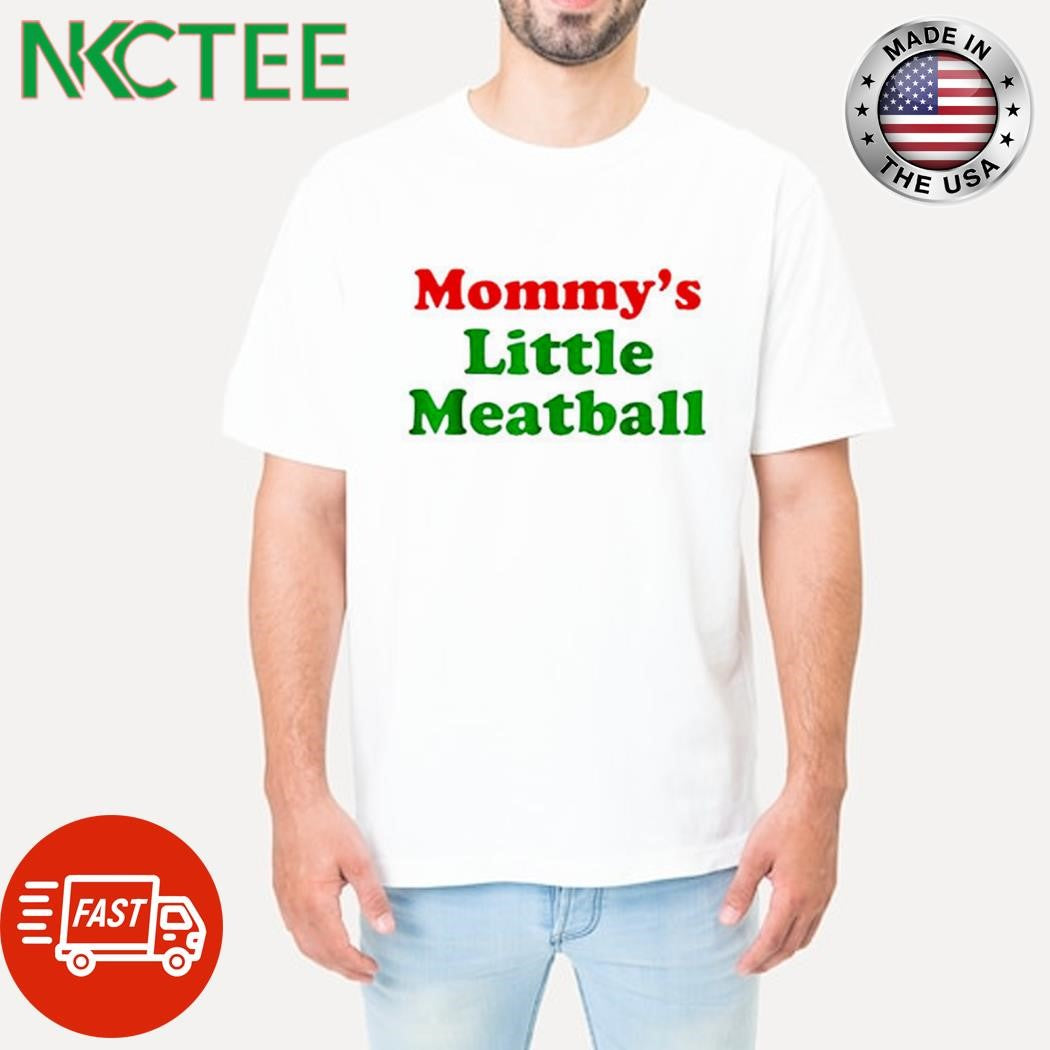 Funny Mommy’s Little Meatball shirt