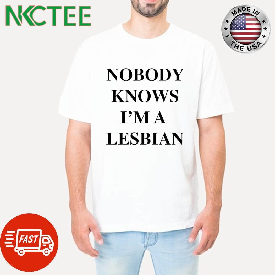 Funny Nobody knows i’m a lesbian shirt