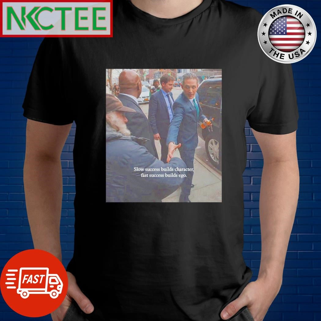 Funny Slow success builds character, fast success builds ego shirt