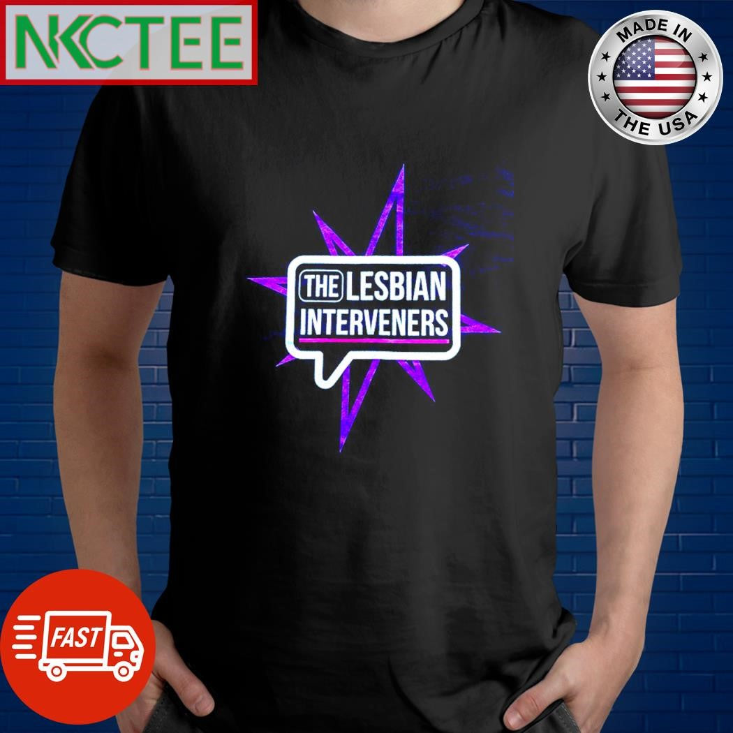 Funny The Lesbian Interveners shirt