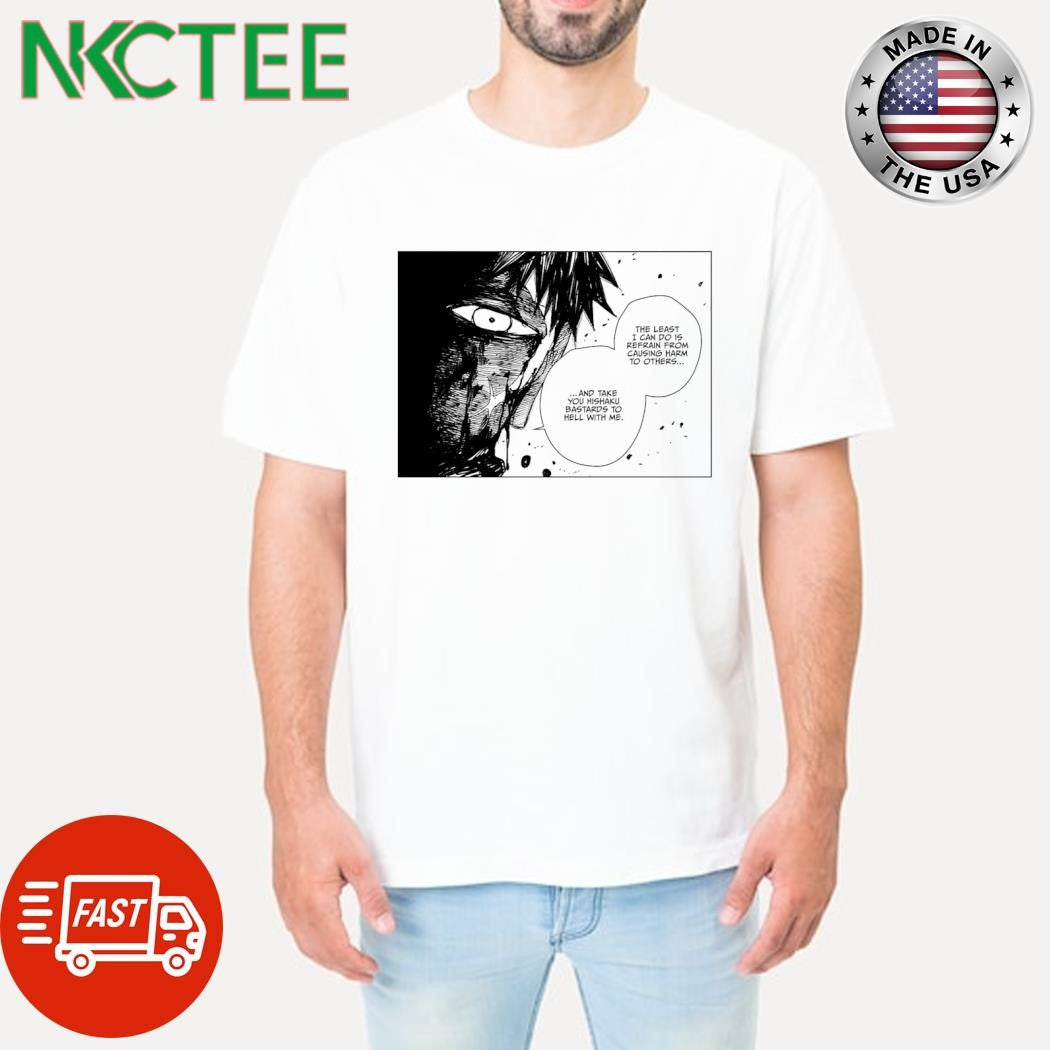 Funny The least i can do is refrain from causing harm to others… … and take you hishaku bastards to hell with me shirt