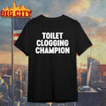 Funny Toilet Clogging Champion Shirt
