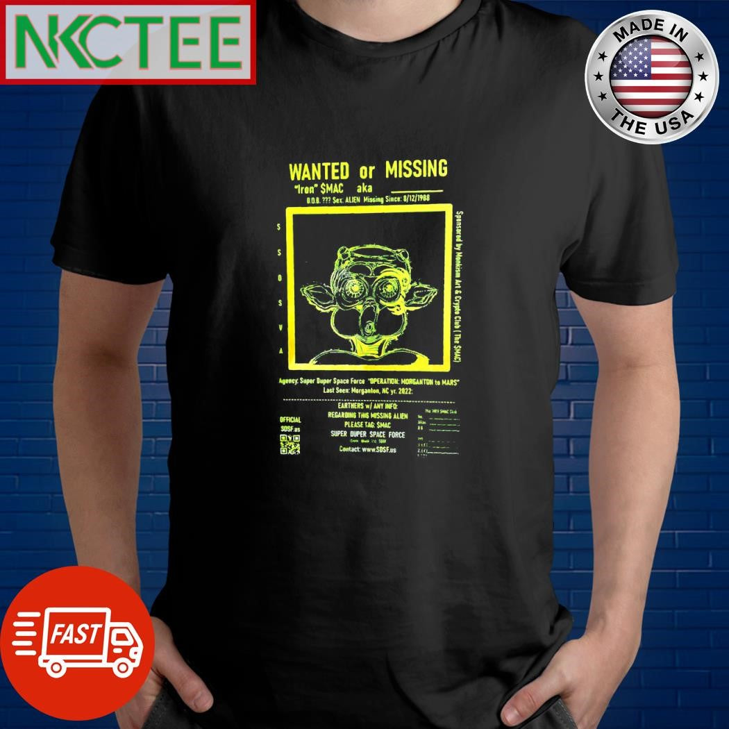 Funny Wanted or missing iron mac aka DOB sex Alien missing since 8 12 1988 shirt