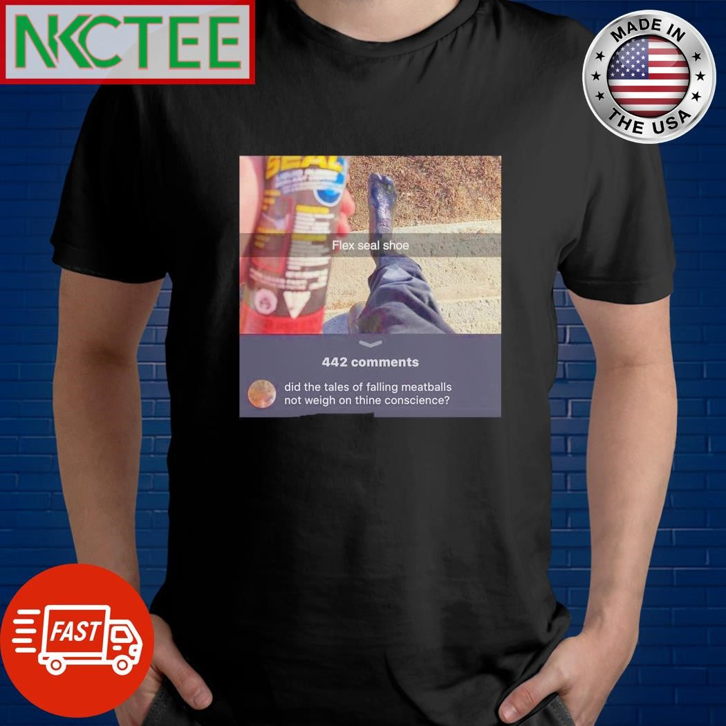 Funny did the tales of falling meatballs not weigh on thine conscience shirt