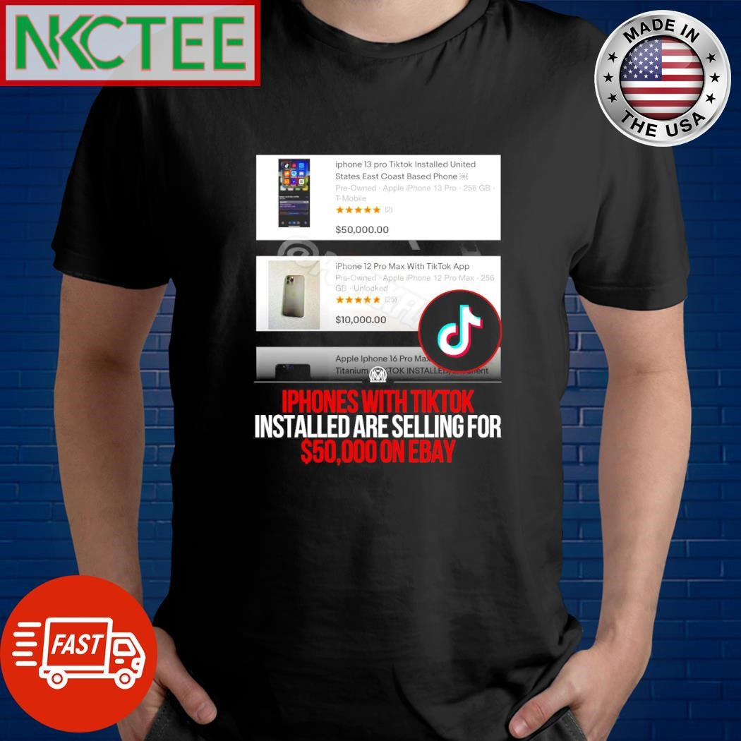 Funny iPhones with TikTok pre-installed have been listed for sale for as much as $50,000 shirt