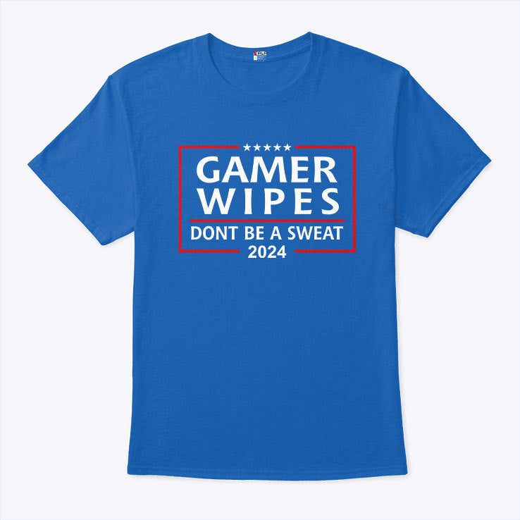 Gamer Wipes Don’t Be A Sweat 2024 Shirt