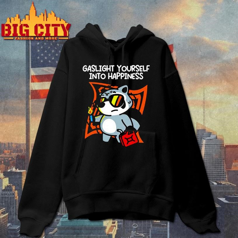 Gaslight Yourself Into Happiness Shirt