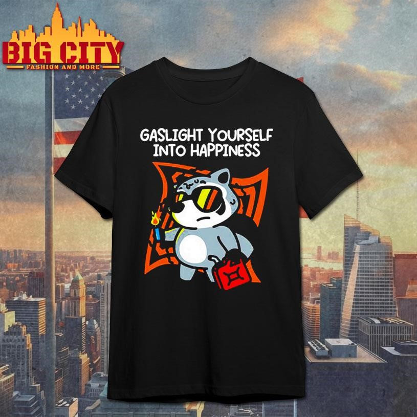 Gaslight Yourself Into Happiness Shirt