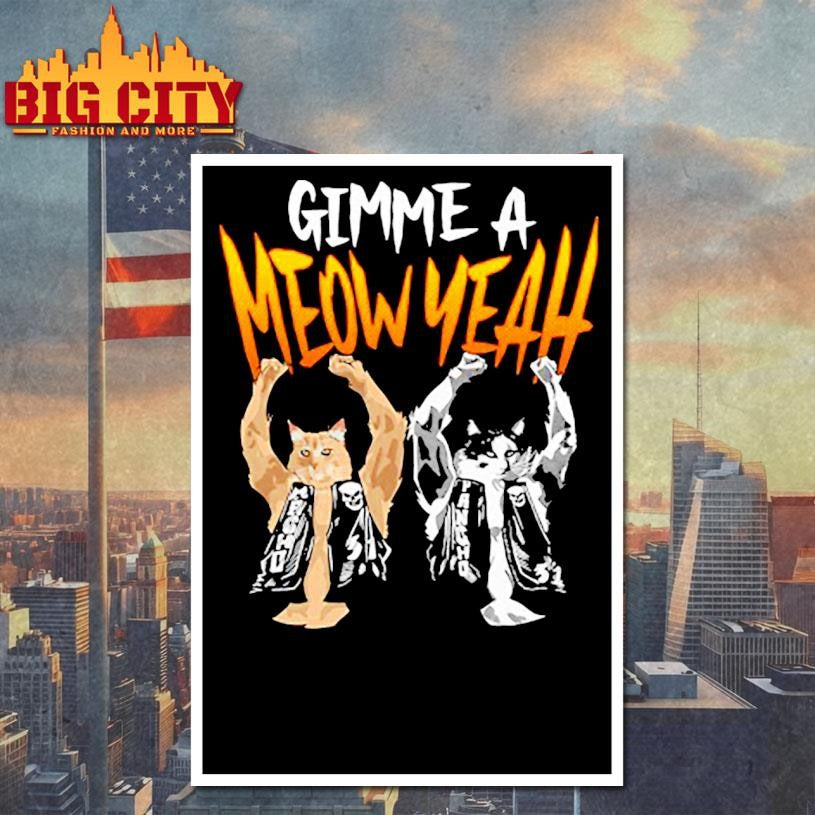 Gimme a Meow Yeah Funny Cat Shirt