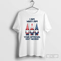 Gnome I Am Who I Am Your Approval Isnt Needed Merry Christmas T Shirts